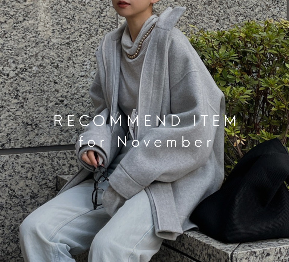 RECOMMEND ITEMS FOR November │ ETRE TOKYO official online store 