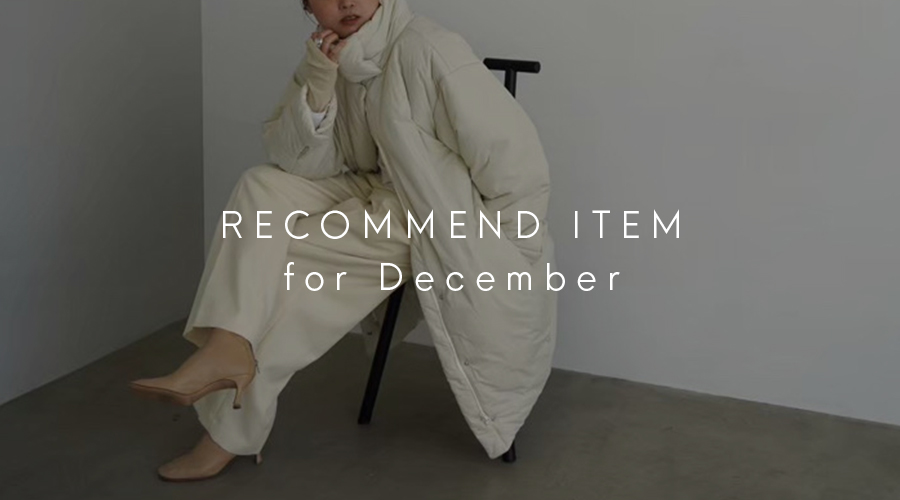RECOMMEND ITEMS FOR December │ ETRE TOKYO official online