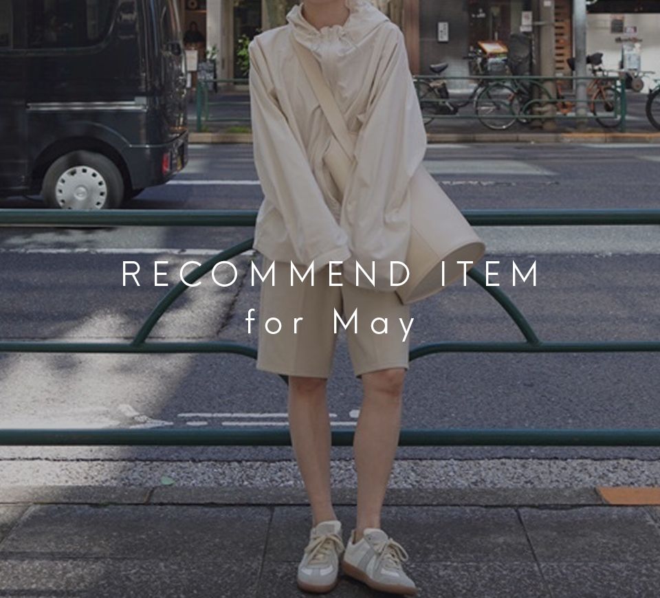 RECOMMEND ITEMS FOR May │ ETRE TOKYO official online store(エトレトウキョウ)