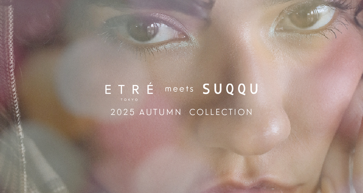 ETRÉ TOKYO meets SUQQU 2025 autumn collection
