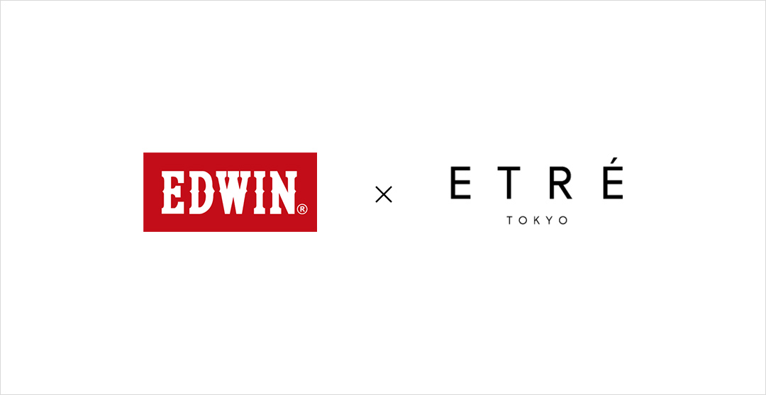 EDWIN × ETRÉ TOKYO COLLABORATION ITEM