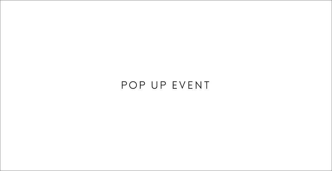 POP UP EVENT │ ETRE TOKYO official online store(エトレトウキョウ)
