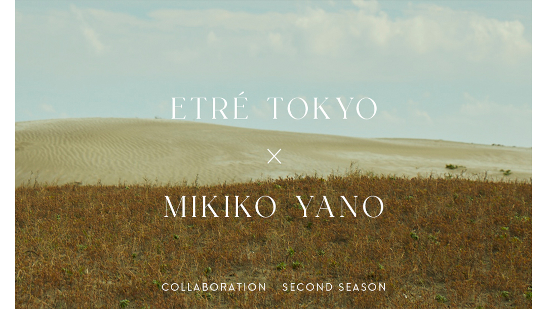 MIKIKO YANO × ETRÉ TOKYO
