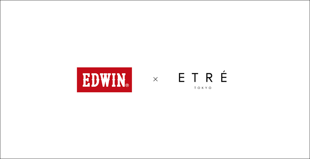 EDWIN × ETRÉ TOKYO