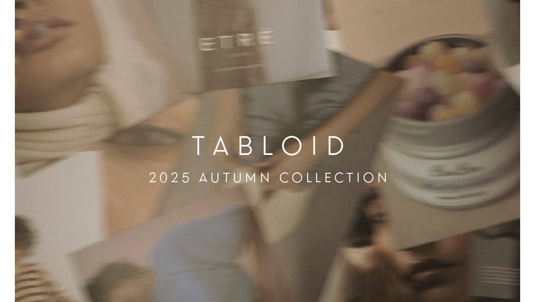 2025 AUTUMN COLLECTION TABLOID
