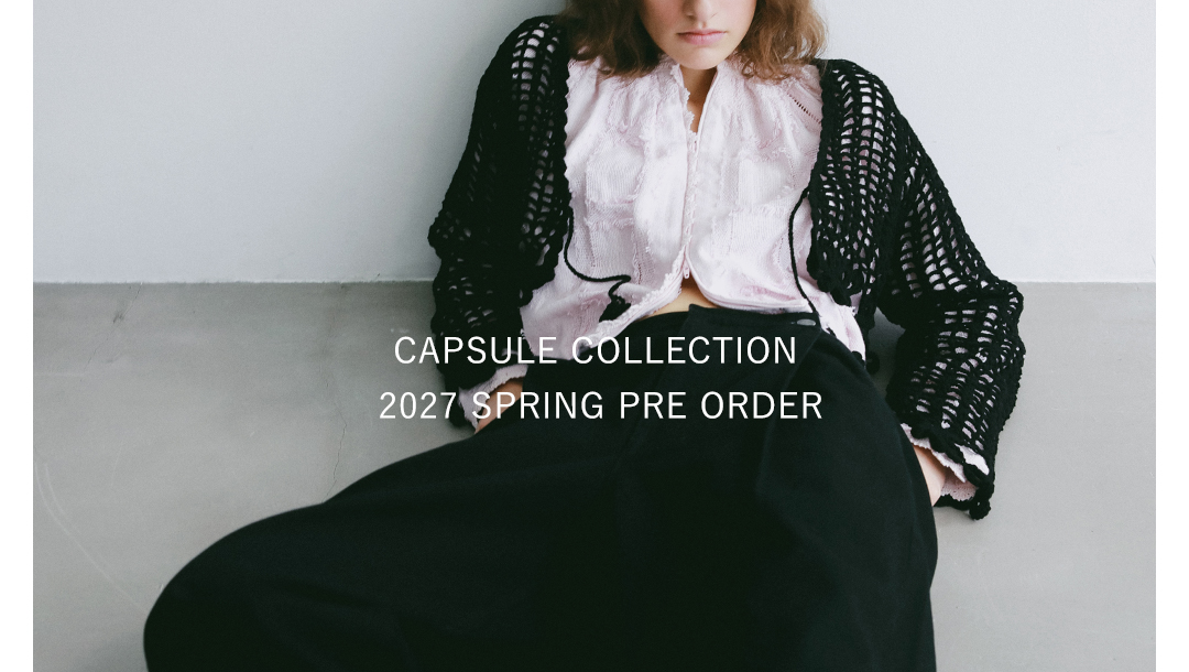 CAPSULE COLLECTION - 2027 SPRING PRE ORDER -