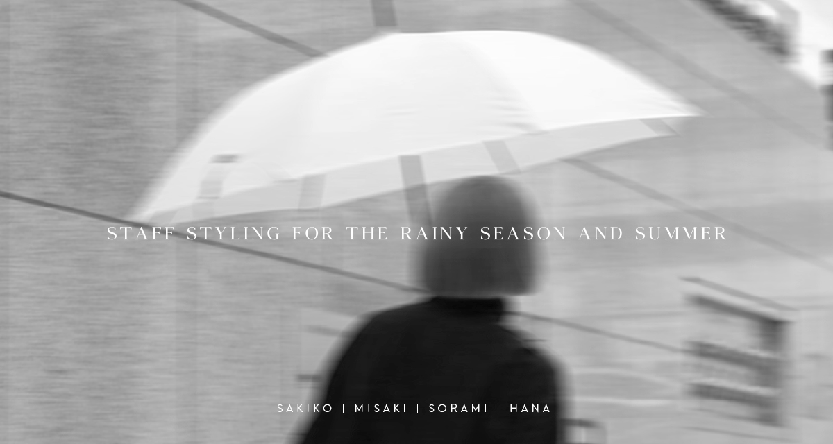 staff styling for the rainy season and summer