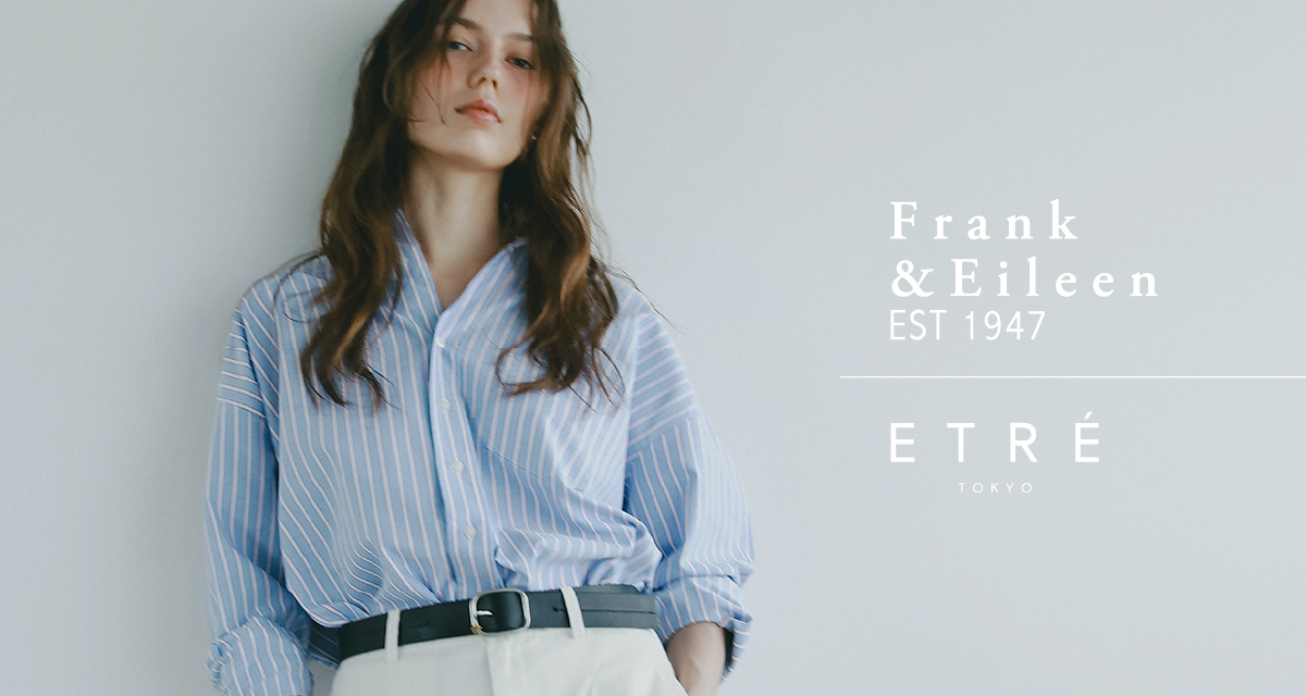 Frank&Eileen x ETRÉ TOKYO
