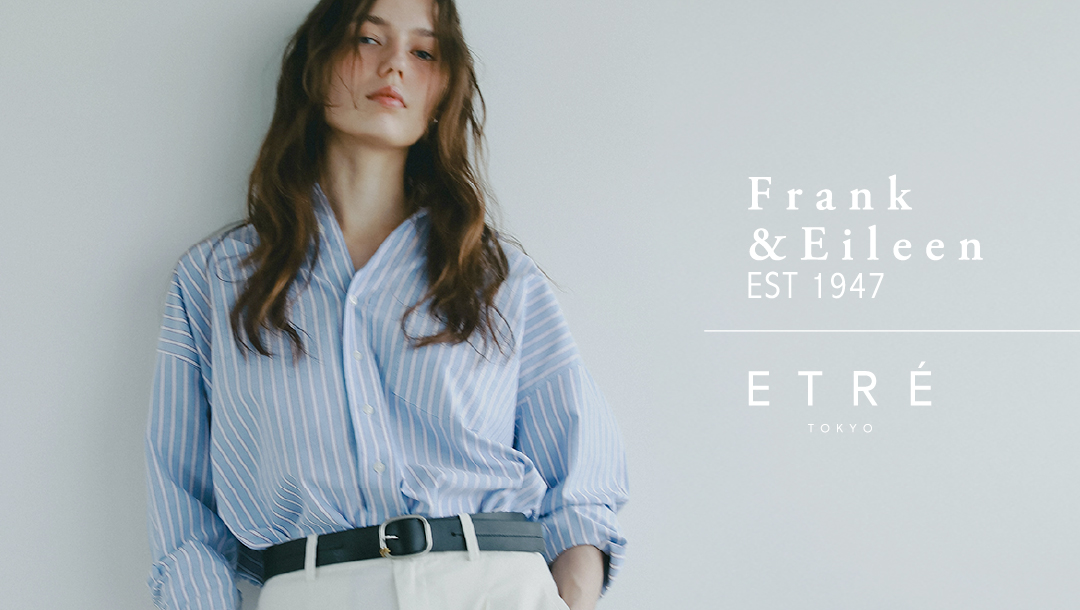 Frank&Eileen x ETRE TOKYO