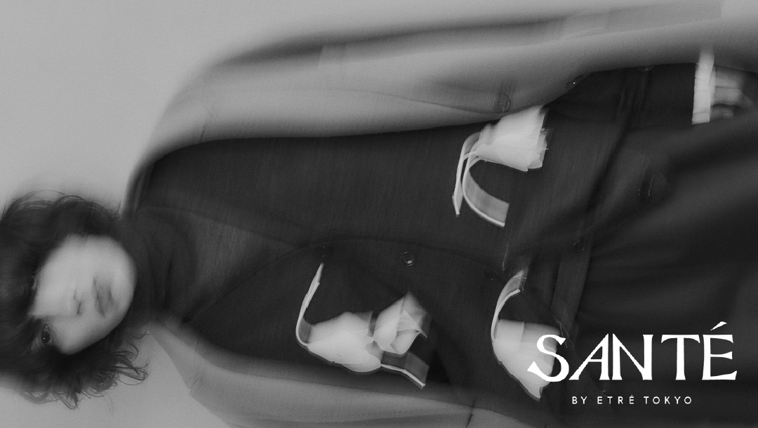 SANTE BY ETRE TOKYO 2025 WINTER