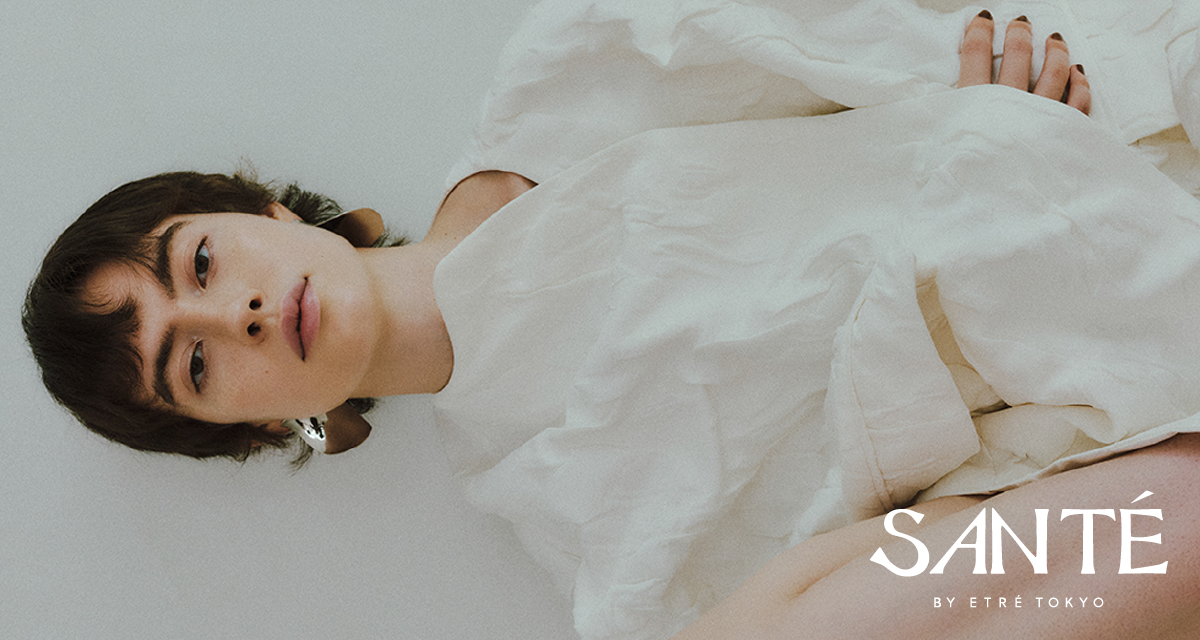 SANTÉ BY ETRÉ TOKYO 2026 SPRING COLLECTION