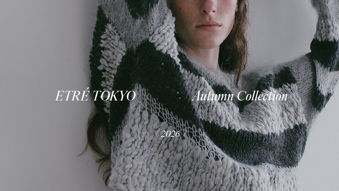 TOPICS │ ETRE TOKYO official online store(エトレトウキョウ)