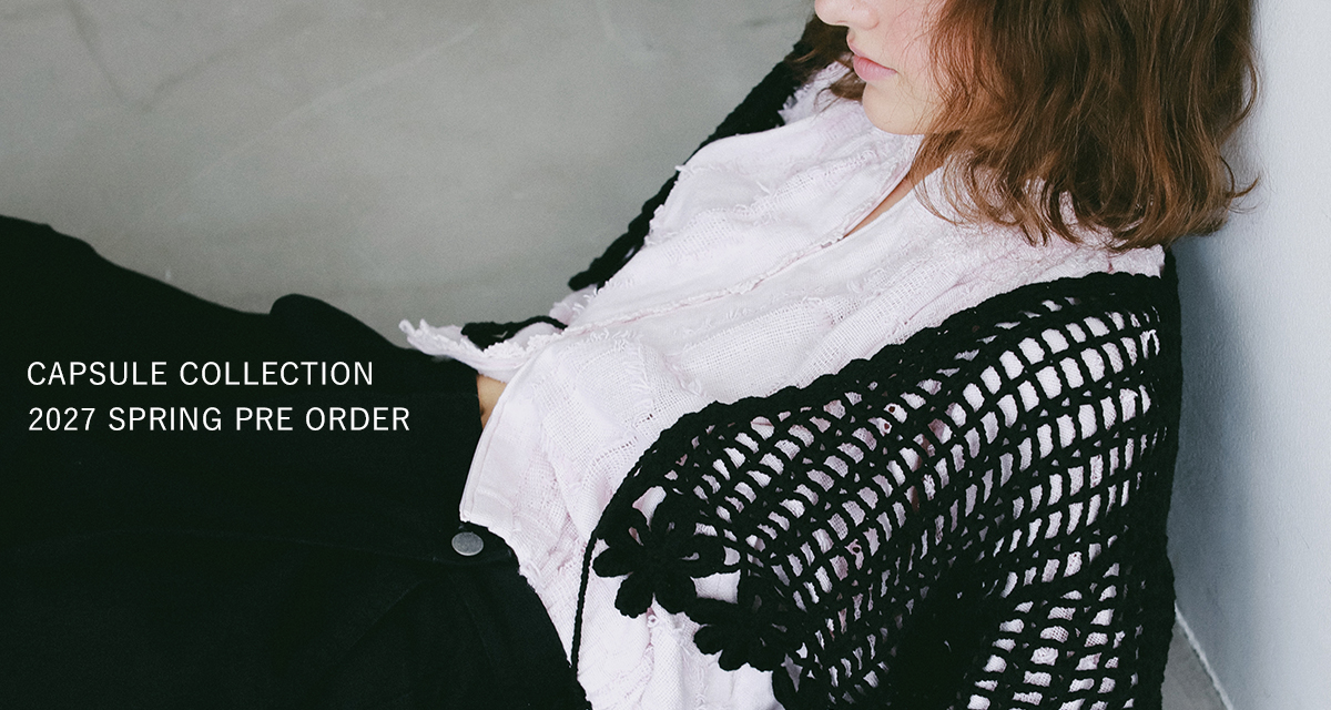 Capsule Collection 2027 SPRING PRE ORDER
