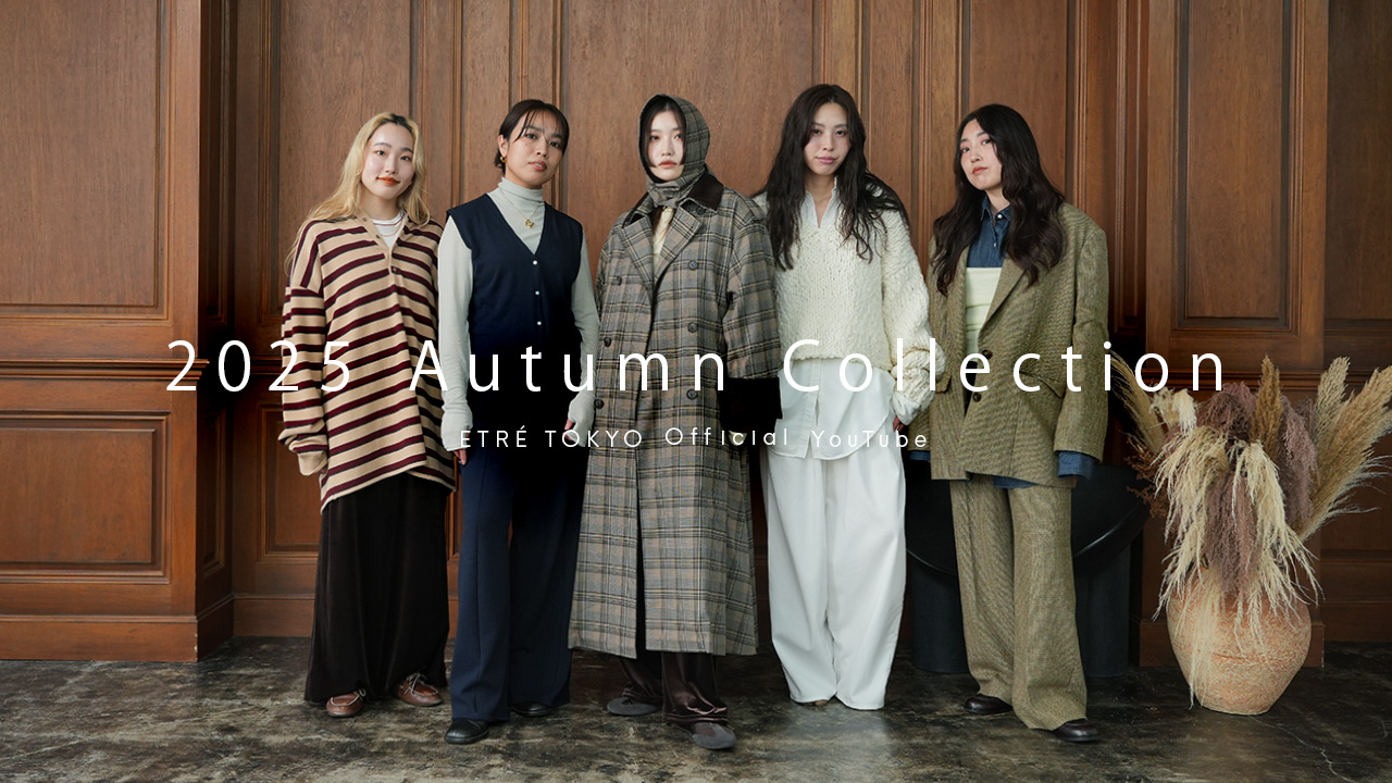 YOUTUBE ITEM LIST 2505 │ ETRE TOKYO official online store